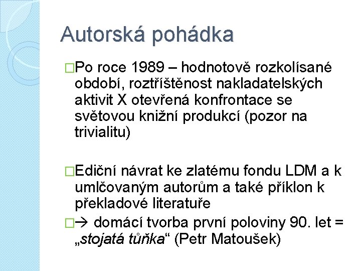 Autorská pohádka �Po roce 1989 – hodnotově rozkolísané období, roztříštěnost nakladatelských aktivit X otevřená