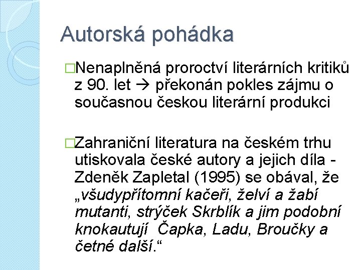 Autorská pohádka �Nenaplněná proroctví literárních kritiků z 90. let překonán pokles zájmu o současnou