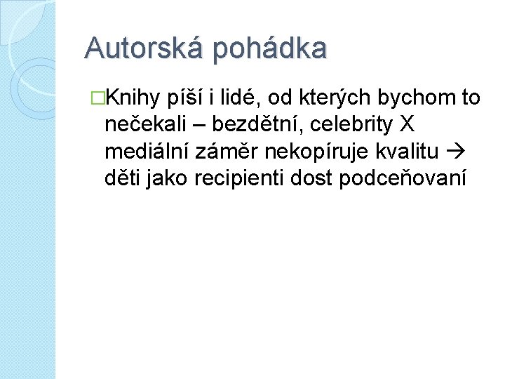 Autorská pohádka �Knihy píší i lidé, od kterých bychom to nečekali – bezdětní, celebrity