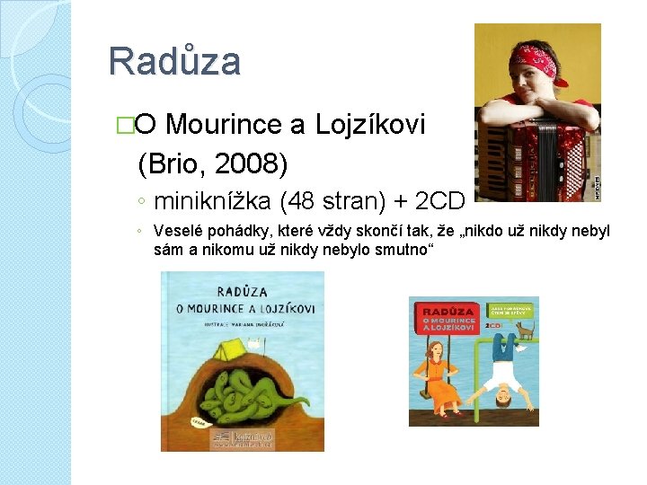 Radůza �O Mourince a Lojzíkovi (Brio, 2008) ◦ miniknížka (48 stran) + 2 CD