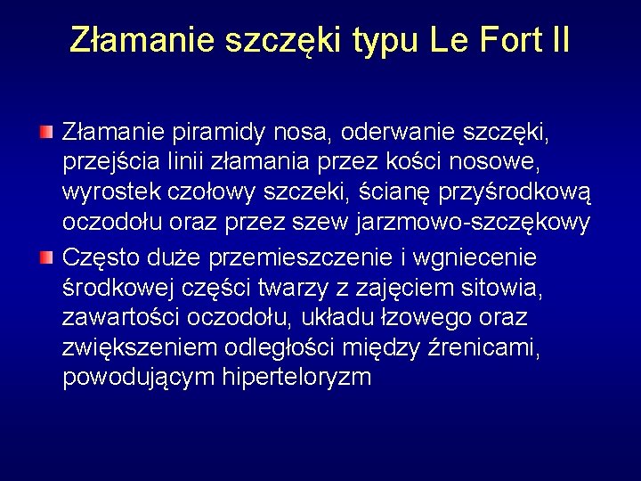 Złamanie szczęki typu Le Fort II Złamanie piramidy nosa, oderwanie szczęki, przejścia linii złamania