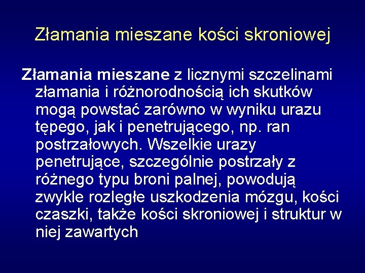 Złamania mieszane kości skroniowej Złamania mieszane z licznymi szczelinami złamania i różnorodnością ich skutków