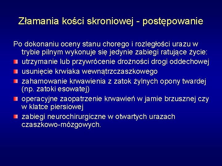 Złamania kości skroniowej - postępowanie Po dokonaniu oceny stanu chorego i rozległości urazu w