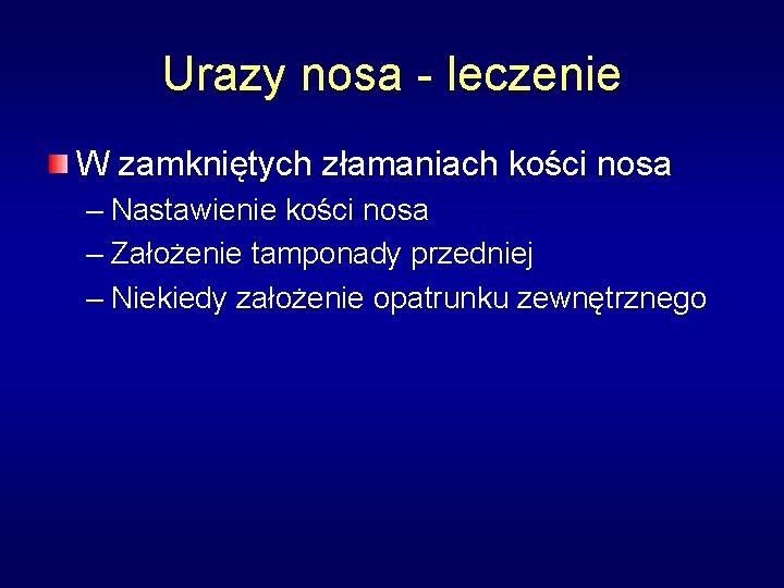 Urazy nosa - leczenie W zamkniętych złamaniach kości nosa – Nastawienie kości nosa –