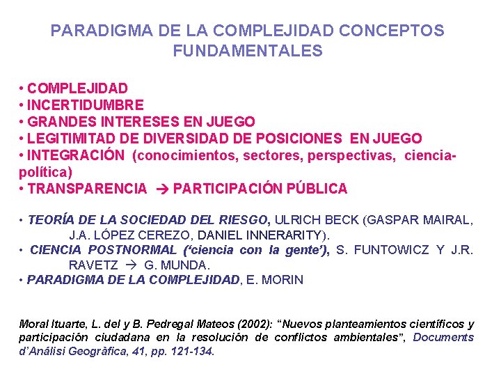 PARADIGMA DE LA COMPLEJIDAD CONCEPTOS FUNDAMENTALES • COMPLEJIDAD • INCERTIDUMBRE • GRANDES INTERESES EN