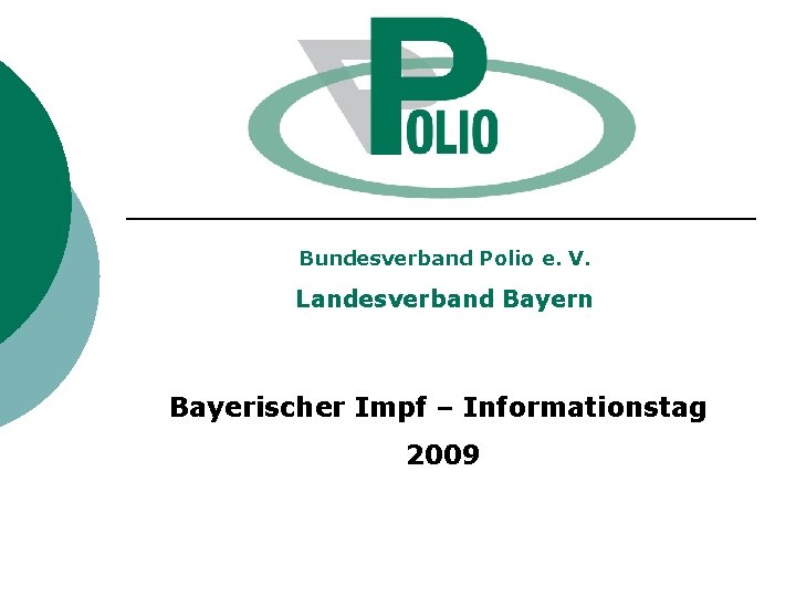 Bundesverband Polio e. V. Landesverband Bayern Bayerischer Impf – Informationstag 2009 