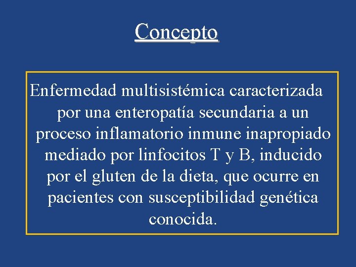 Concepto Enfermedad multisistémica caracterizada por una enteropatía secundaria a un proceso inflamatorio inmune inapropiado
