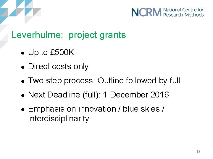 Leverhulme: project grants ● Up to £ 500 K ● Direct costs only ●