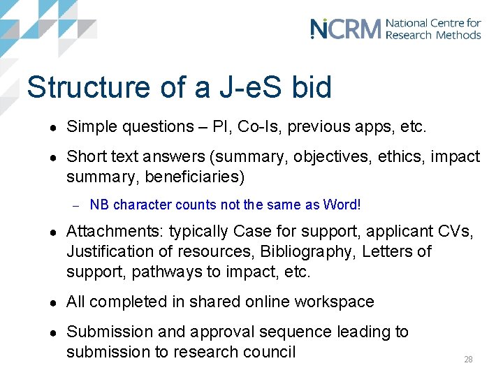 Structure of a J-e. S bid ● Simple questions – PI, Co-Is, previous apps,