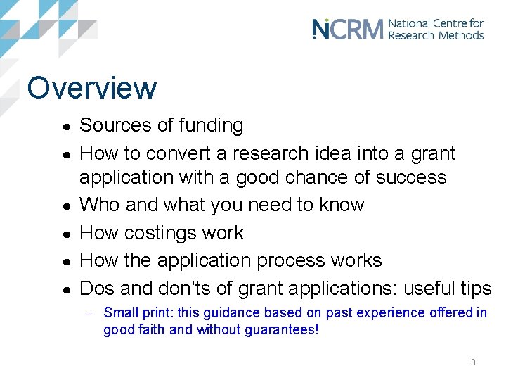 Overview ● ● ● Sources of funding How to convert a research idea into