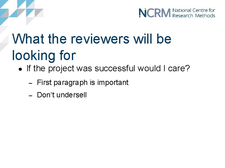 What the reviewers will be looking for ● If the project was successful would