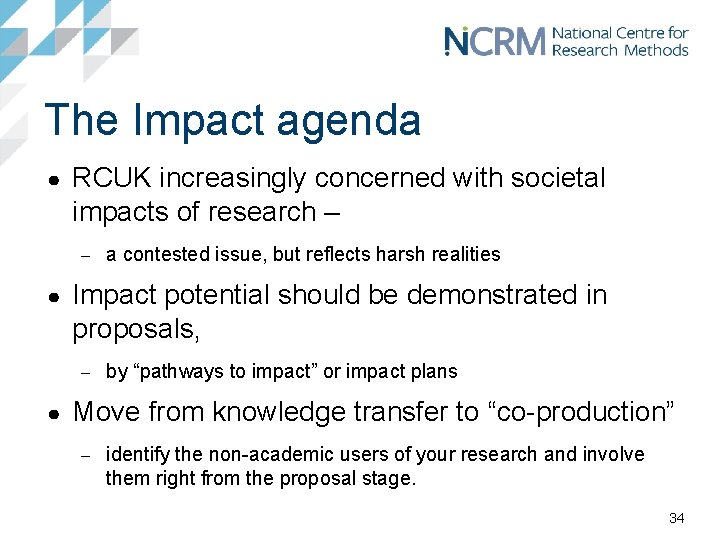 The Impact agenda ● RCUK increasingly concerned with societal impacts of research – –