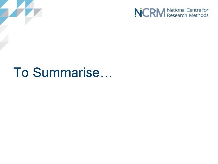 To Summarise… 