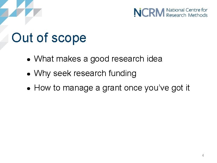 Out of scope ● What makes a good research idea ● Why seek research