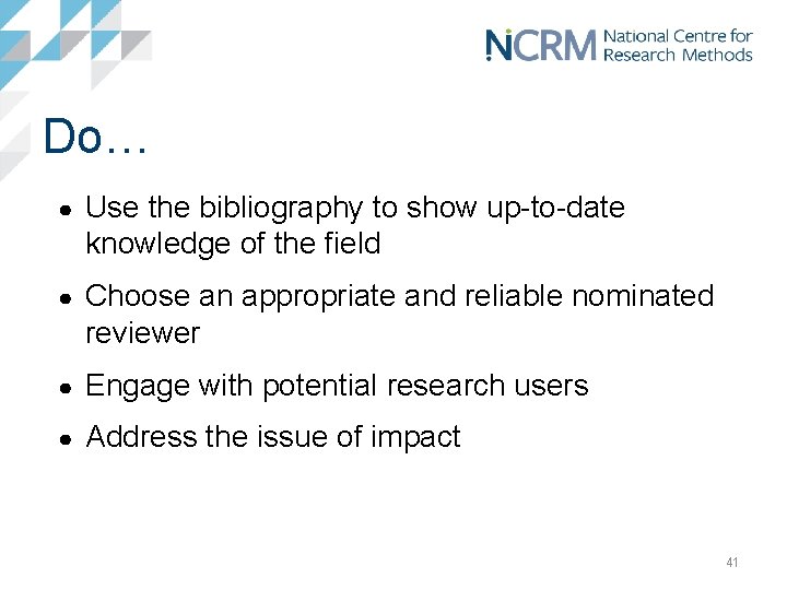 Do… ● Use the bibliography to show up-to-date knowledge of the field ● Choose