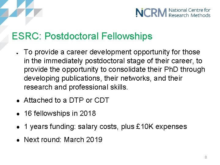 ESRC: Postdoctoral Fellowships ● To provide a career development opportunity for those in the