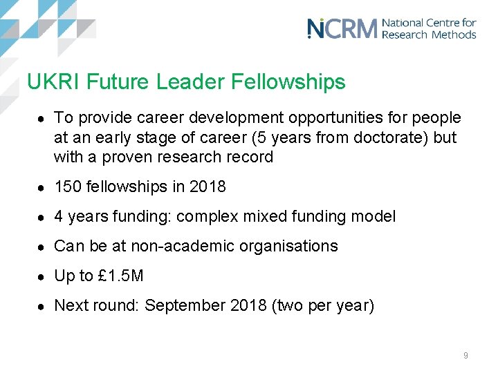 UKRI Future Leader Fellowships ● To provide career development opportunities for people at an