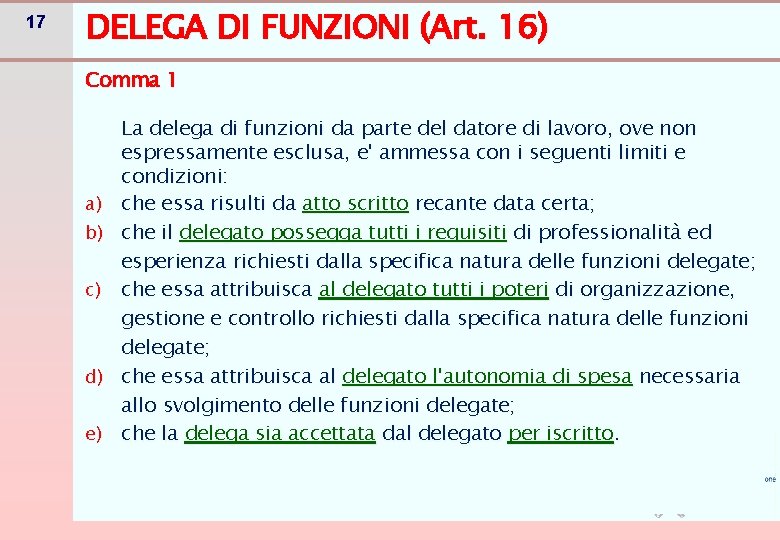 17 DELEGA DI FUNZIONI (Art. 16) Comma 1 a) b) c) d) e) La