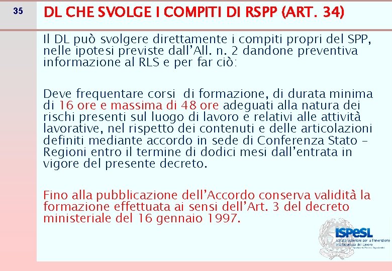 35 DL CHE SVOLGE I COMPITI DI RSPP (ART. 34) Il DL può svolgere