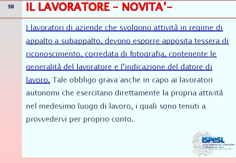 50 IL LAVORATORE – NOVITA’I lavoratori di aziende che svolgono attività in regime di 50 IL LAVORATORE – NOVITA’I lavoratori di aziende che svolgono attività in regime di