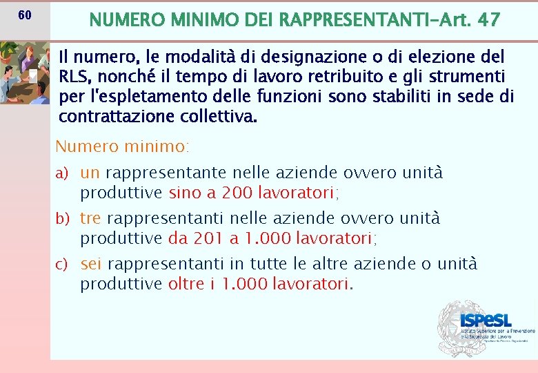 60 NUMERO MINIMO DEI RAPPRESENTANTI-Art. 47 Il numero, le modalità di designazione o di