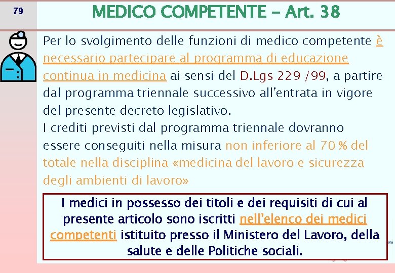 79 MEDICO COMPETENTE - Art. 38 Per lo svolgimento delle funzioni di medico competente