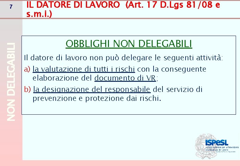 NON DELEGABILI 7 IL DATORE DI LAVORO (Art. 17 D. Lgs 81/08 e s.