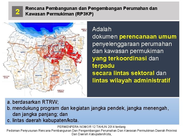 2 Rencana Pembangunan dan Pengembangan Perumahan dan Kawasan Permukiman (RP 3 KP) Adalah dokumen