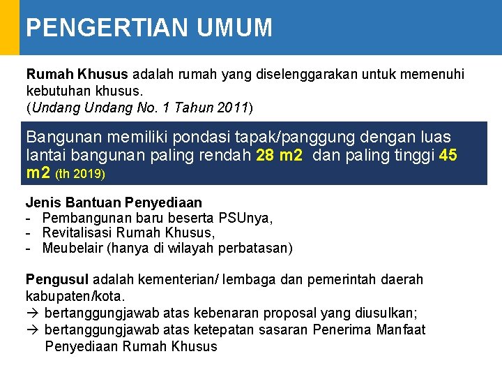 PENGERTIAN UMUM Rumah Khusus adalah rumah yang diselenggarakan untuk memenuhi kebutuhan khusus. (Undang No.