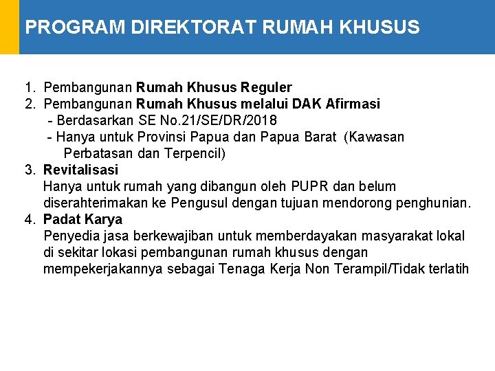 PROGRAM DIREKTORAT RUMAH KHUSUS 1. Pembangunan Rumah Khusus Reguler 2. Pembangunan Rumah Khusus melalui