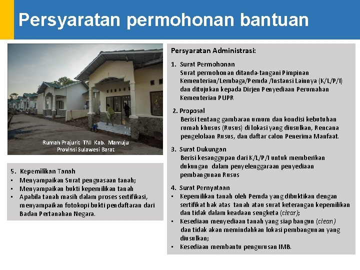 Persyaratan permohonan bantuan Persyaratan Administrasi: 1. Surat Permohonan Surat permohonan ditanda-tangani Pimpinan Kementerian/Lembaga/Pemda /Instansi