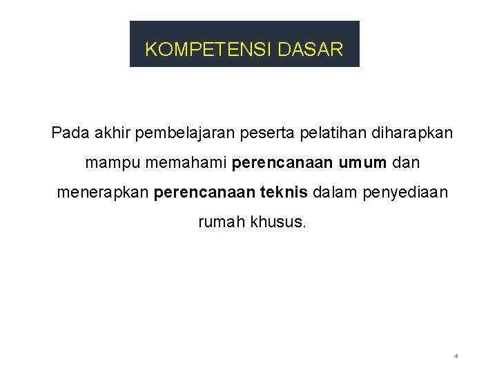 KOMPETENSI DASAR Pada akhir pembelajaran peserta pelatihan diharapkan mampu memahami perencanaan umum dan menerapkan