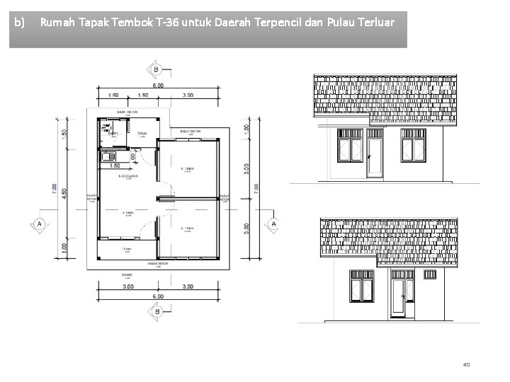 b) Rumah Tapak Tembok T-36 untuk Daerah Terpencil dan Pulau Terluar 40 