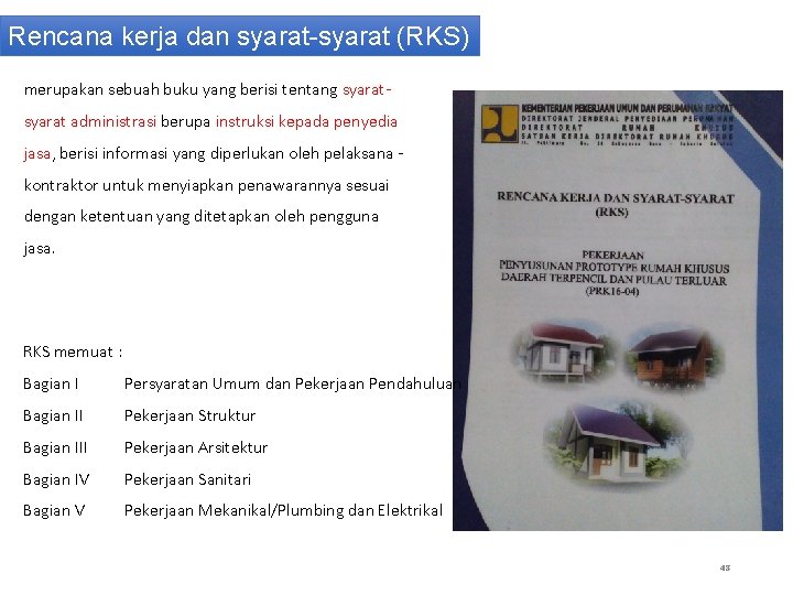 Rencana kerja dan syarat-syarat (RKS) merupakan sebuah buku yang berisi tentang syarat administrasi berupa