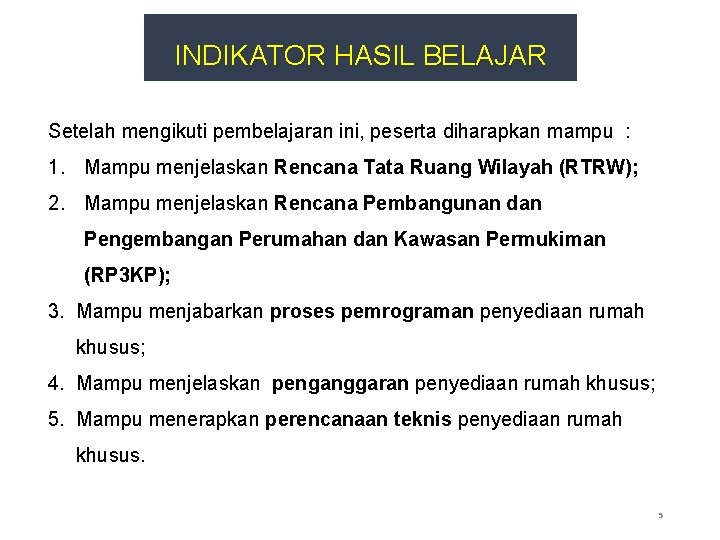 INDIKATOR HASIL BELAJAR Setelah mengikuti pembelajaran ini, peserta diharapkan mampu : 1. Mampu menjelaskan