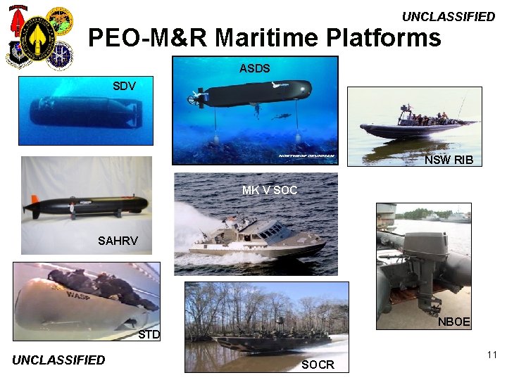 UNCLASSIFIED PEO-M&R Maritime Platforms ASDS SDV NSW RIB MK V SOC SDV SAHRV NBOE