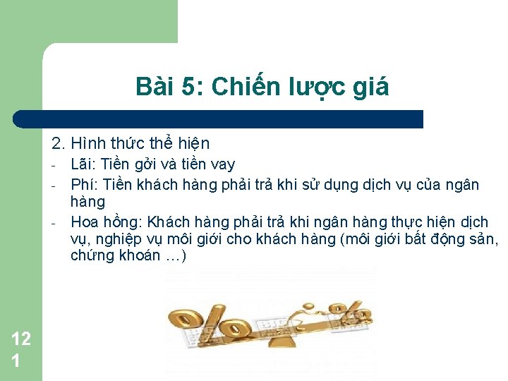 Bài 5: Chiến lược giá 2. Hình thức thể hiện - 12 1 Lãi: