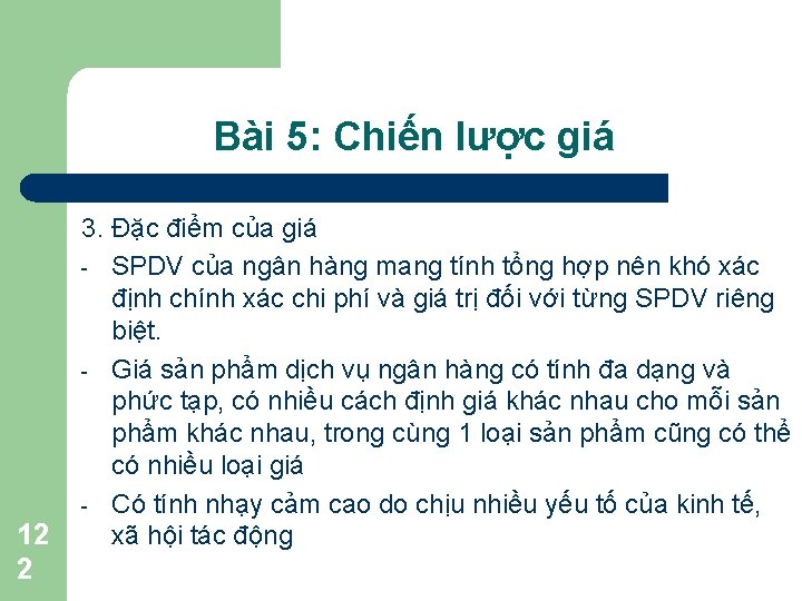 Bài 5: Chiến lược giá 12 2 3. Đặc điểm của giá - SPDV