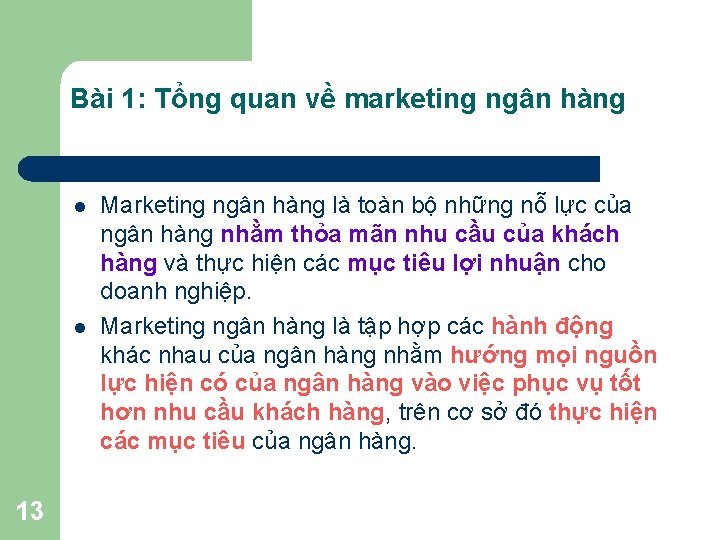 Bài 1: Tổng quan về marketing ngân hàng l l 13 Marketing ngân hàng