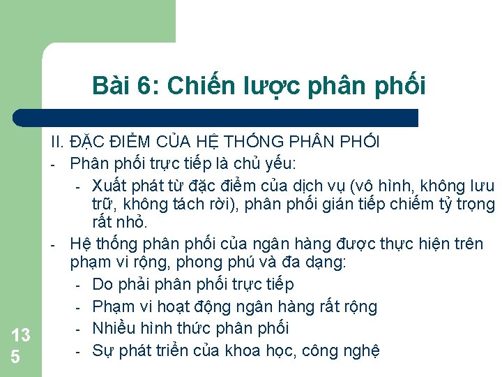 Bài 6: Chiến lược phân phối 13 5 II. ĐẶC ĐIỂM CỦA HỆ THỐNG