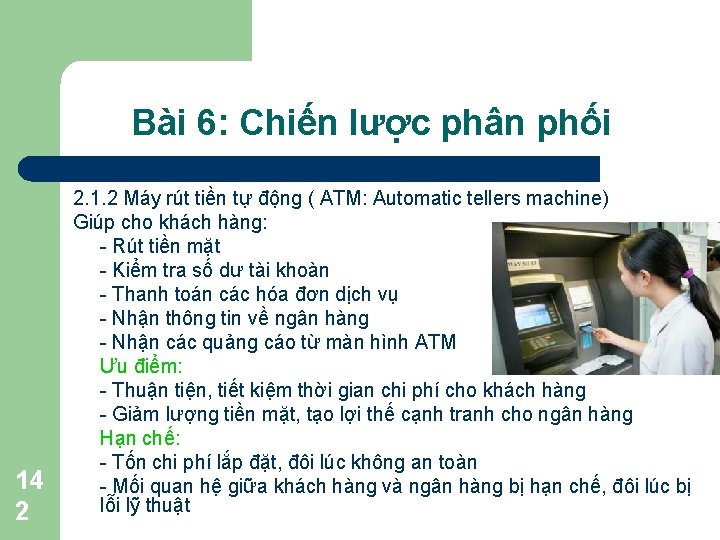 Bài 6: Chiến lược phân phối 14 2 2. 1. 2 Máy rút tiền