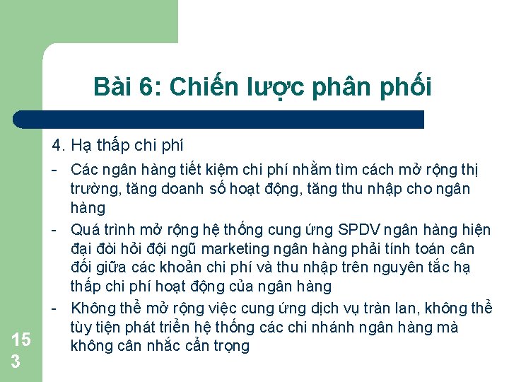 Bài 6: Chiến lược phân phối 4. Hạ thấp chi phí - Các ngân