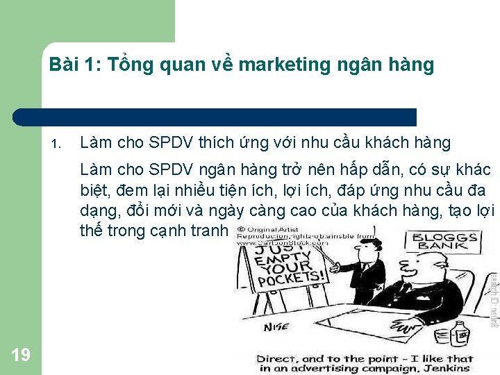 Bài 1: Tổng quan về marketing ngân hàng 1. Làm cho SPDV thích ứng