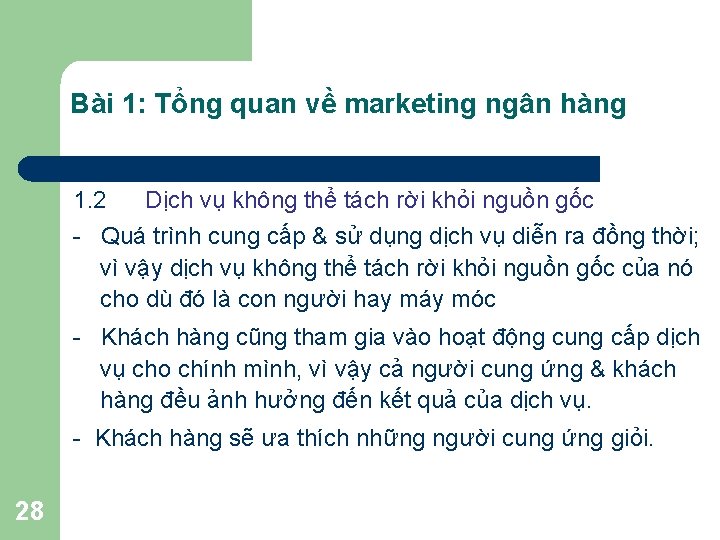 Bài 1: Tổng quan về marketing ngân hàng 1. 2 Dịch vụ không thể