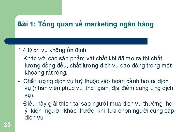 Bài 1: Tổng quan về marketing ngân hàng 1. 4 Dịch vụ không ổn