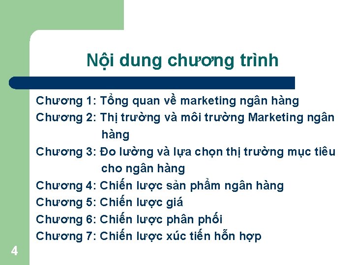 Nội dung chương trình Chương 1: Tổng quan về marketing ngân hàng Chương 2: