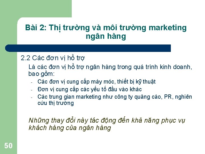 Bài 2: Thị trường và môi trường marketing ngân hàng 2. 2 Các đơn