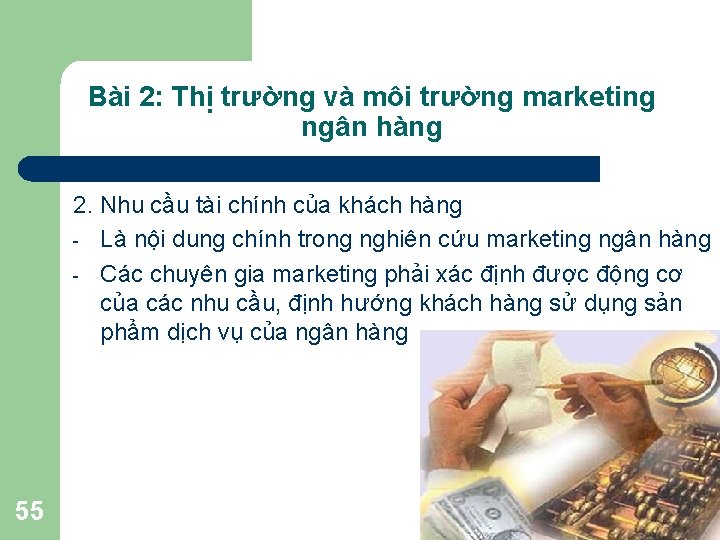 Bài 2: Thị trường và môi trường marketing ngân hàng 2. Nhu cầu tài