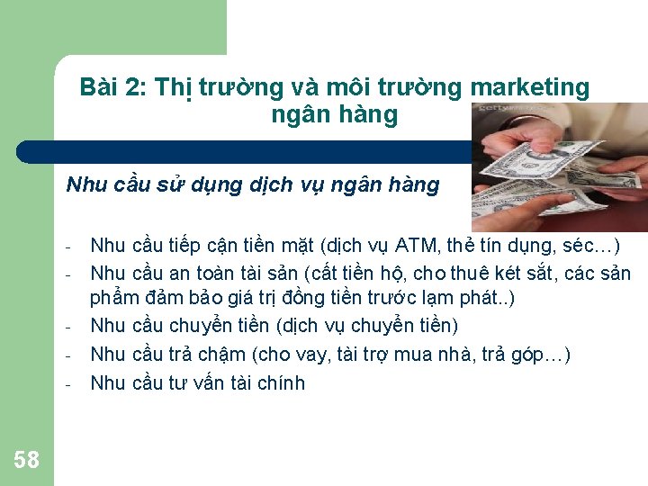 Bài 2: Thị trường và môi trường marketing ngân hàng Nhu cầu sử dụng