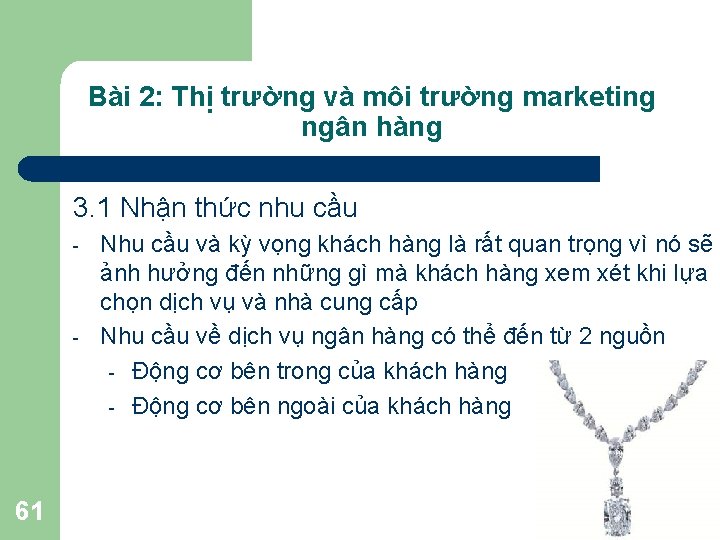 Bài 2: Thị trường và môi trường marketing ngân hàng 3. 1 Nhận thức